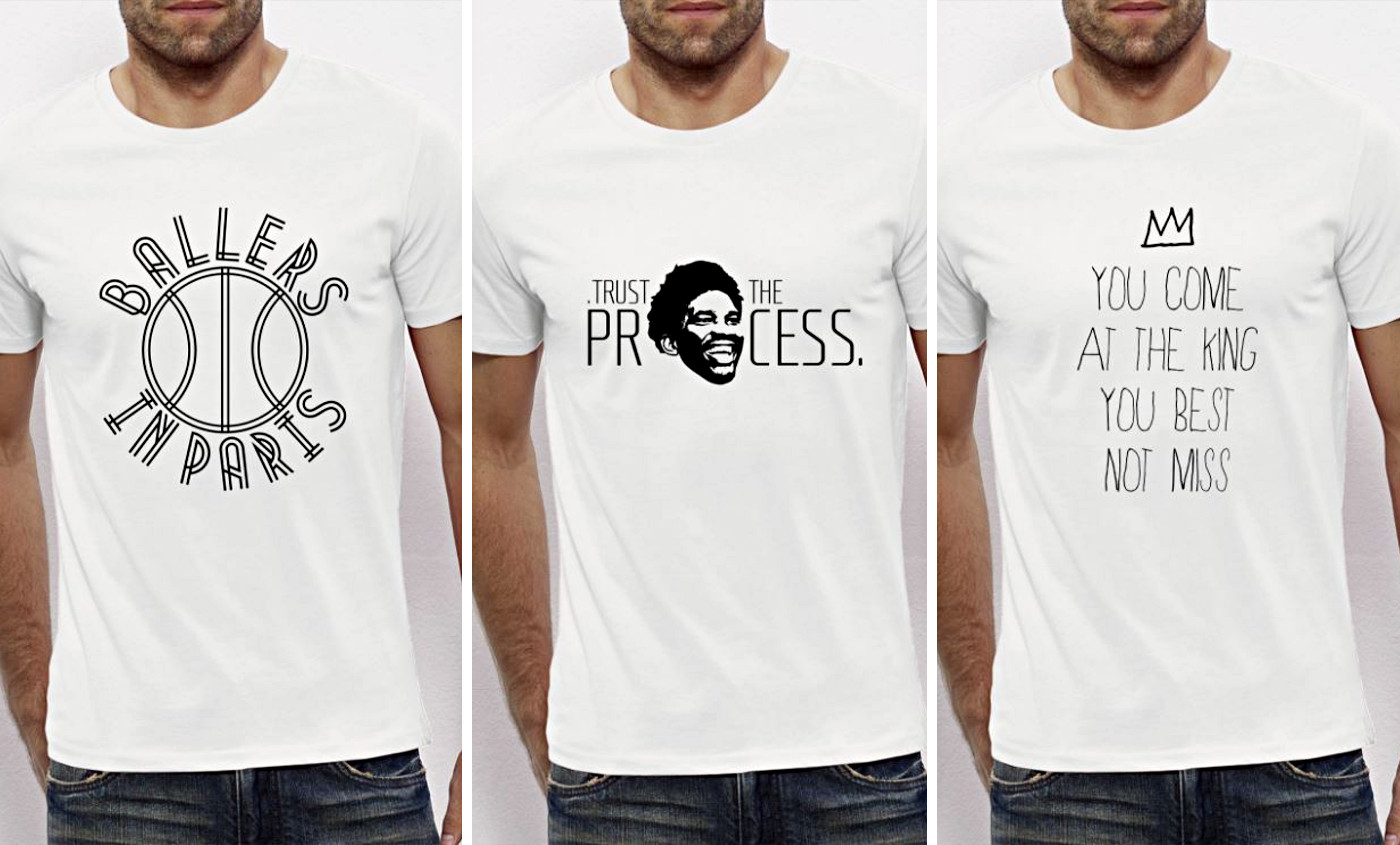 Nouvelle collection de t-shirts : Trust The Process, Ballers In Paris, The King